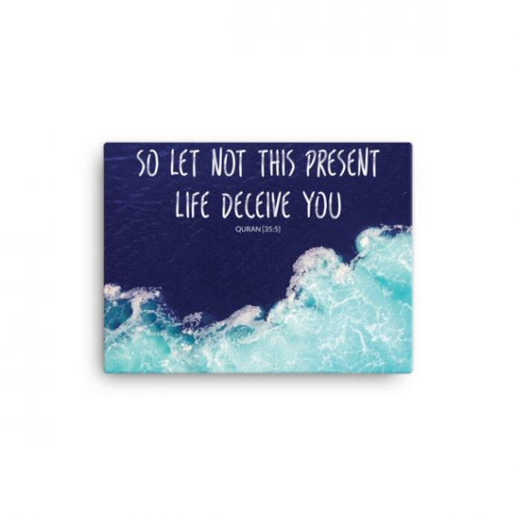 So Let Not This Present Life Deceive You (Design 1) – Canvas - IOU STORE