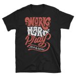 Work hard, pray harder – T-shirt Black